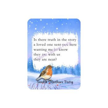 Robin 2. Poetry Magnet. Sentimental Gift. 3"x 2.4"&nbsp;&nbsp;
&euro;4 each.
Original verse from Irish poet, Sandra Matthews.