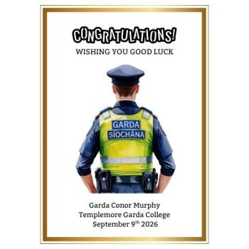 Celebrate one of life&rsquo;s proudest milestones with this beautifully crafted, personalised Garda Passing Out card &ndash; designed to honour both male and female graduates of An Garda S&iacute;och&aacute;na. Whether it's for a friend, partner, sibling, or colleague, this card is more than just a message &ndash; it's a keepsake they'll treasure forever.
🎓&nbsp;Custom Details Include:


Full name of the graduate


Passing Out Parade date


Garda College location


Professionally printed on premium cardstock




Elegant layout suitable for framing


🎁&nbsp;Perfect For:




Gifting on the day of the Passing Out Parade


A thoughtful addition to any celebration gift


Framing as a proud memento of their achievement


Mark the beginning of a dedicated career in service and honour with a card that captures the meaning of the moment &ndash; proudly Irish, deeply personal, and built to last.
