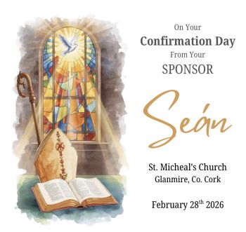 Personalised Confirmation Card from Sponsor
Mark this sacred milestone with a keepsake that will be treasured long after the day itself. This beautiful Confirmation card is a very special gift from a sponsor, created to celebrate faith, guidance, and the journey ahead.
Each card is personalised with the name of the person receiving their Confirmation, along with the church name, church address, and the date of the ceremony, turning it into a meaningful reminder of this important moment.
Thoughtfully designed as a lasting memento, it&rsquo;s a perfect keepsake to tuck away and look back on in years to come. Available in designs suitable for both boys and girls, making it a heartfelt choice for every Confirmation celebration.
A small card, carrying a lifetime of meaning ✨