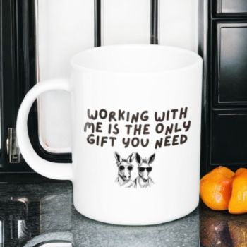 11oz white ceramic mug, with funny workplace quote.&nbsp; Working with me is the only gift you need.