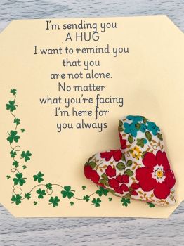These are&nbsp; my sending you a hug fabric pocket hugs. This is my petit flowered prints set. Each pocket heart is handmade in a soft cotton fabric and filled to medium firmness. There is option to chose home grown dried lavender in your heart, at no extra cost.&nbsp;
Each pillow can vary slightly as each are handmade.&nbsp;
Each comes attached to a cream and shamrock patterned card to tell the person you are gifting them a hug. Each card measures 10cm X 10.5cm. It's blank on the back so you can write a message
* I am a breast cancer survivor myself so I understand how individuals undergoing cancer treatment just need a hug and sometimes you can't do that.&nbsp; &nbsp;