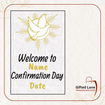 Welcome your friends and family to the after party of your Confirmation Day with a Personalised Confirmation Welcome Sign. They can be personalised with any picture or text, and with a date or name on them and can be made to suit any party theme.&nbsp; Another special personalised gift from Gifted Lane.&nbsp;