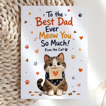 Because every cat dad deserves a card that truly speaks their language &mdash; and this one says it all.
"To the Best Dad Ever &mdash; Meow You So Much! From the Cat 🐾"

A playful, heartfelt greeting card for the cat dad in your life. Whether it's Father's Day, his birthday, or just a Tuesday that calls for a little feline appreciation, this card is guaranteed to make him smile.