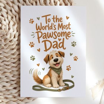 A warm, charming card that gets straight to the point. This illustrated design reads "To the World's Most Pawsome Dad" above a fluffy, tail-wagging puppy with a sage green tartan bandana and matching leash, surrounded by scattered paw prints and hearts. Sweet, relaxed, and genuinely lovely.
