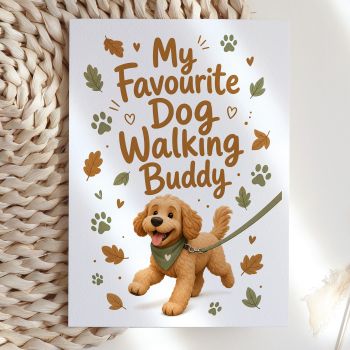 For the person who makes every walk worth waking up for. This warm, illustrated card reads "My Favourite Dog Walking Buddy" above a fluffy goldendoodle mid-trot on a sage green leash, surrounded by scattered autumn leaves and paw prints. Gentle, versatile, and lovely for any occasion.