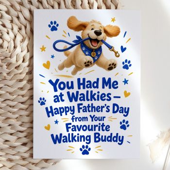 Pure canine joy in card form. This illustrated card reads "You Had Me at Walkies, Happy Father's Day from Your Favourite Walking Buddy" above a bouncing golden dog mid-leap, ears flying, clutching a blue leash and wearing a navy paw-print bandana. Joyful, silly, and completely charming.